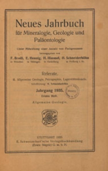 Neues Jahrbuch f&uuml;r Mineralogie, Geologie und Pal&auml;ontologie. Referate. 2, Allgemeine Geologie, Petrographie, Lagerst&auml;ttenlehre, 1935 H 1