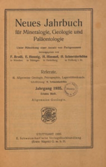Neues Jahrbuch für Mineralogie, Geologie und Paläontologie. Referate. 2, Allgemeine Geologie, Petrographie, Lagerstättenlehre, 1935 H 1