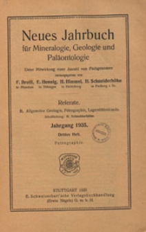 Neues Jahrbuch f&uuml;r Mineralogie, Geologie und Pal&auml;ontologie. Referate. 2, Allgemeine Geologie, Petrographie, Lagerst&auml;ttenlehre, 1935 H 3