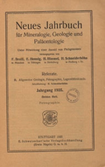 Neues Jahrbuch für Mineralogie, Geologie und Paläontologie. Referate. 2, Allgemeine Geologie, Petrographie, Lagerstättenlehre, 1935 H 3