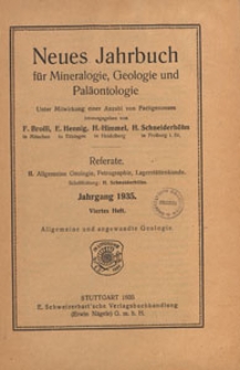 Neues Jahrbuch für Mineralogie, Geologie und Paläontologie. Referate. 2, Allgemeine Geologie, Petrographie, Lagerstättenlehre, 1935 H 4
