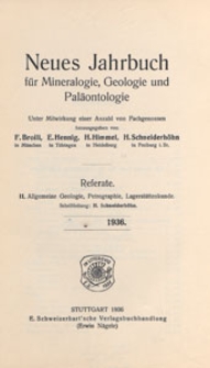 Neues Jahrbuch für Mineralogie, Geologie und Paläontologie. Referate. 2, Allgemeine Geologie, Petrographie, Lagerstättenlehre, 1936