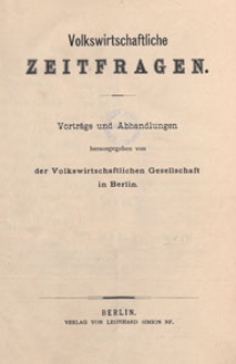 Volkswirthschaftliche Zeitfragen : Vortr&auml;ge und Abhandlungen, 1893, Inhalt
