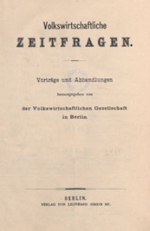 Volkswirthschaftliche Zeitfragen : Vorträge und Abhandlungen, 1893, Inhalt