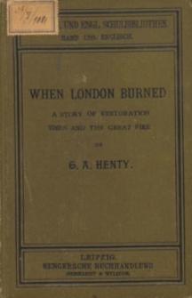 When London burned : a story of restoration times and the great fire
