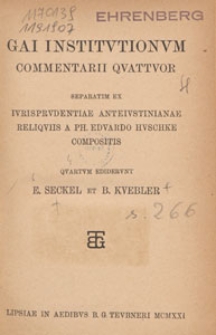 Gai institutionum commentarii quattuor : separatim ex iurisprudentiae anteiustinianae reliquiis a ph. Edvardo Huschke compositis