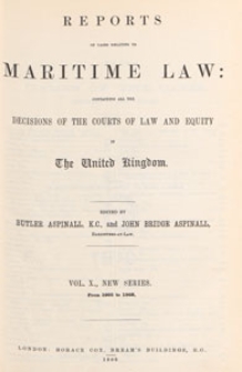 Reports of Cases Relating to Maritime Law : containing all the decisions of the courts of law and equity in the United Kingdom, and selections from the more important decisions in the colonies and the United States, 1908 Vol. 10