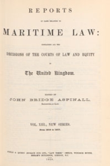 Reports of Cases Relating to Maritime Law : containing all the decisions of the courts of law and equity in the United Kingdom, and selections from the more important decisions in the colonies and the United States, 1918 Vol. 13