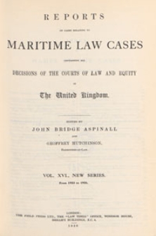 Reports of Cases Relating to Maritime Law : containing all the decisions of the courts of law and equity in the United Kingdom, and selections from the more important decisions in the colonies and the United States, 1926 Vol. 16