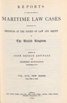 Reports of Cases Relating to Maritime Law : containing all the decisions of the courts of law and equity in the United Kingdom, and selections from the more important decisions in the colonies and the United States, 1930 Vol. 17