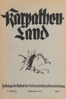 Karpathenland : Vierteljahrschrift f&uuml;r Geschichte, Volkskunde und Kultur der Deutschen in den n&ouml;rdlichen Karpathenl&auml;ndern, 1933 H 4