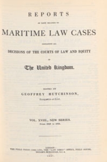 Reports of Cases Relating to Maritime Law : containing all the decisions of the courts of law and equity in the United Kingdom, and selections from the more important decisions in the colonies and the United States, 1937 Vol. 18