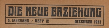 Die Neue Erziehung : Monatsschrift für entschiedene Schulreform und freiheitliche Schulpolitik, 1923.12 H. 12