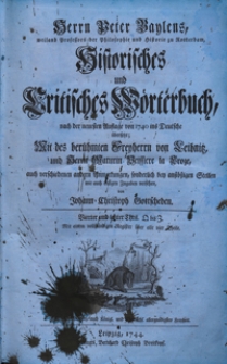 Herrn Peter Baylens [...] historisches und critisches Worterbuch, nach der neuesten Auflage von 1740 ins Deutsche ubersetzt ; mit des beruhmten Freyherrn von Leibnitz, und herrn Maturin Veissiere la Croze, auch verschiedenen andern Anmerkungen, sonderlich bey anstossigen Stellen [...] versehen, von Johann Christoph Gottscheden. T. 4, Q bis Z. Mit einem vollstandigen Register uber alle vier Theile