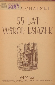 55 lat wśr&oacute;d książek : wspomnienia, wrażenia, rozważania