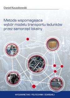 Metoda wspomagająca wybór modelu transportu ładunków przez samorząd lokalny