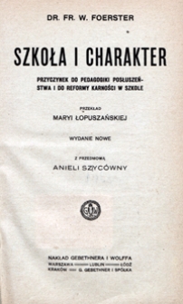 Szkoła i charakter : przyczynek do pedagogiki posłuszeństwa i do reformy karności w szkole