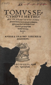 Tomvs Secvndvs Methodi, In Praecipvos Scriptur&aelig; diuin&aelig; locos, in quo quinquaginta noui loci methodice tractantur, qui in primo Tomo non habentur [...]