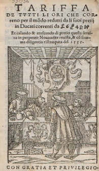 Tariffa De Tvtti Li Ori Che Coreno per il mo[n]do redutti da li suoi pretij in Ducati correnti [...] : Et calendo & crescendo di pretio questa seruira in perpetuo Nouame[n]te reuista, & co[n] somma diligentia ristampata del 1555