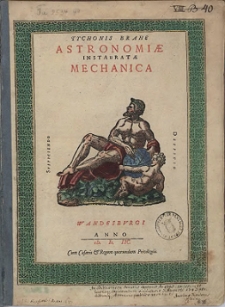 Tychonis Brahe Astronomiæ Instauratæ Mechanica