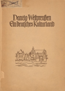 Danzig - Westpreu&szlig;en: ein deutsches Kulturland: bildende Kunst, Schrifttum, Musik.