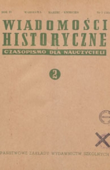 Wiadomości Historyczne : czasopismo dla nauczycieli : wydawane na zlecenie Ministerstwa Oświaty przy wsp&oacute;łpracy Polskiego Towarzystwa Historycznego, 1951.03-04 nr 2