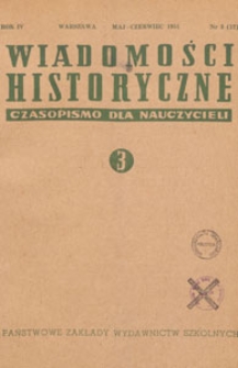 Wiadomości Historyczne : czasopismo dla nauczycieli : wydawane na zlecenie Ministerstwa Oświaty przy wsp&oacute;łpracy Polskiego Towarzystwa Historycznego, 1951.05-06 nr 3