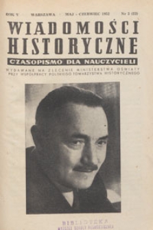 Wiadomości Historyczne : czasopismo dla nauczycieli : wydawane na zlecenie Ministerstwa Oświaty przy wsp&oacute;łpracy Polskiego Towarzystwa Historycznego, 1952.05-06 nr 3