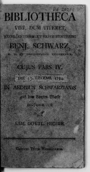 Bibliotheca Viri, Dum Viveret, Excellentissimi Et Experimentissimi Benj. Schwarz ...